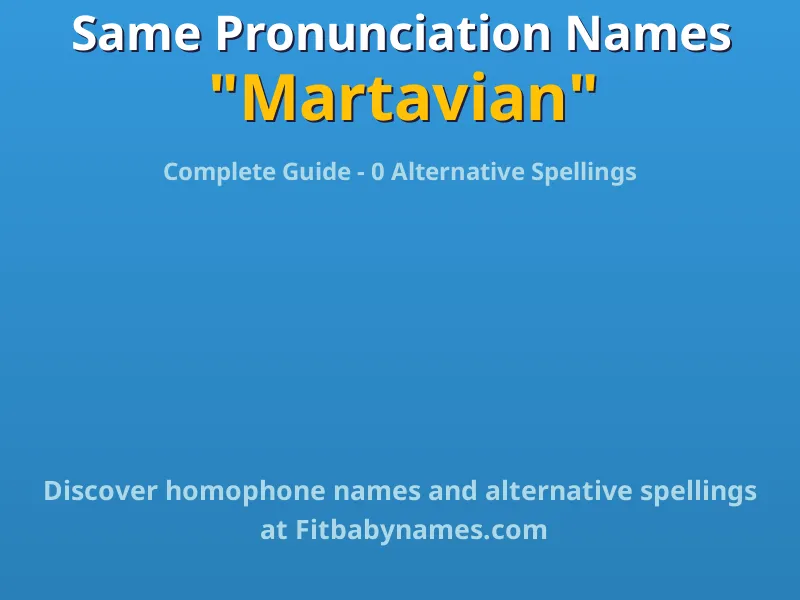 Infographic: Martavian same pronunciation names, similar names, and homophone names