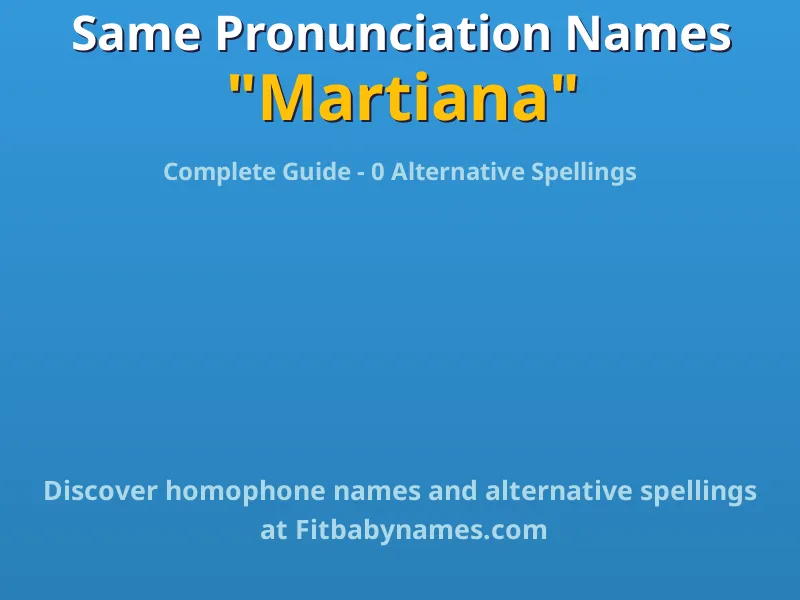 Infographic: Martiana same pronunciation names, similar names, and homophone names
