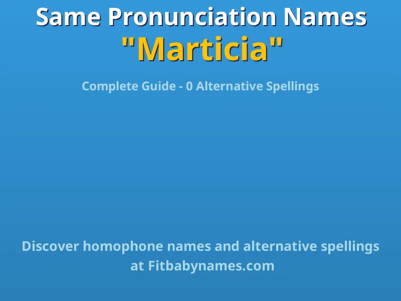 Infographic: Marticia same pronunciation names, similar names, and homophone names
