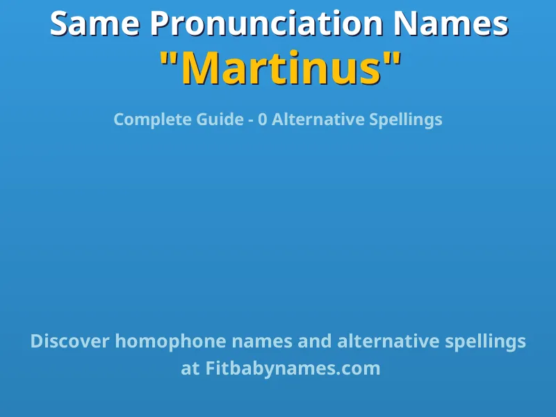 Infographic: Martinus same pronunciation names, similar names, and homophone names