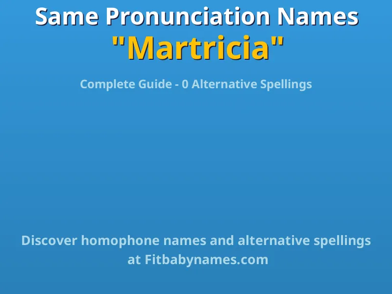 Infographic: Martricia same pronunciation names, similar names, and homophone names