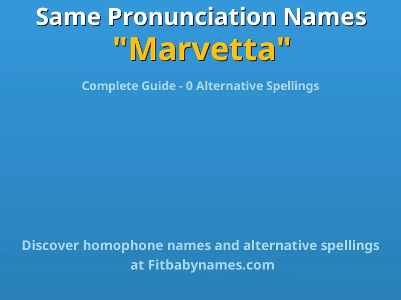 Infographic: Marvetta same pronunciation names, similar names, and homophone names
