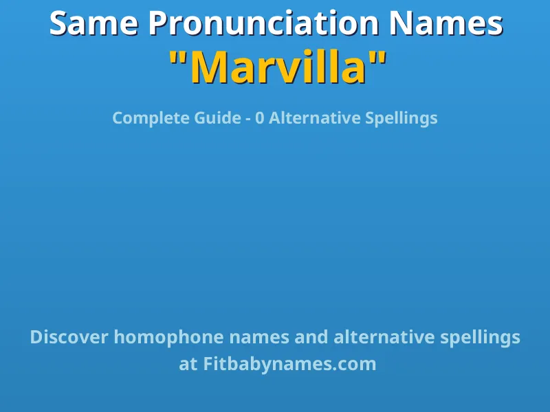 Infographic: Marvilla same pronunciation names, similar names, and homophone names