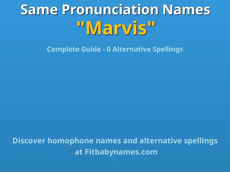 Infographic: Marvis same pronunciation names, similar names, and homophone names