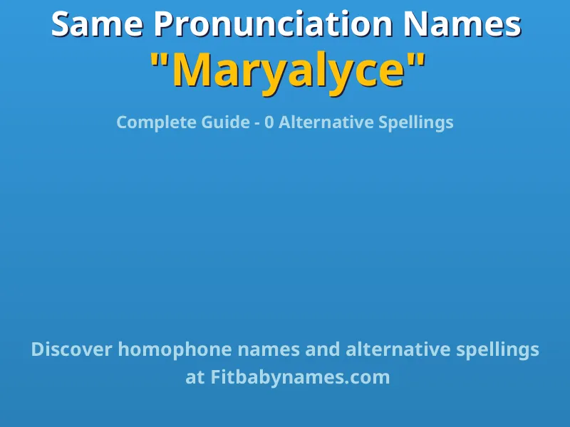 Infographic: Maryalyce same pronunciation names, similar names, and homophone names