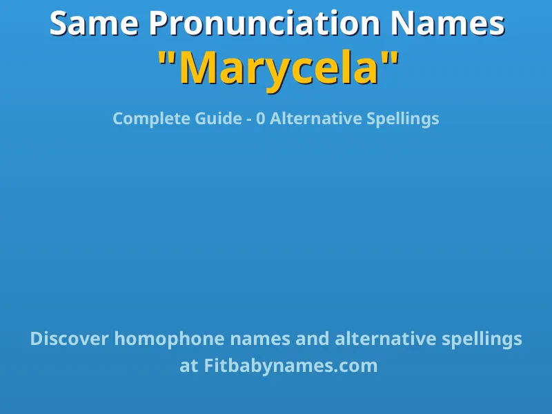 Infographic: Marycela same pronunciation names, similar names, and homophone names