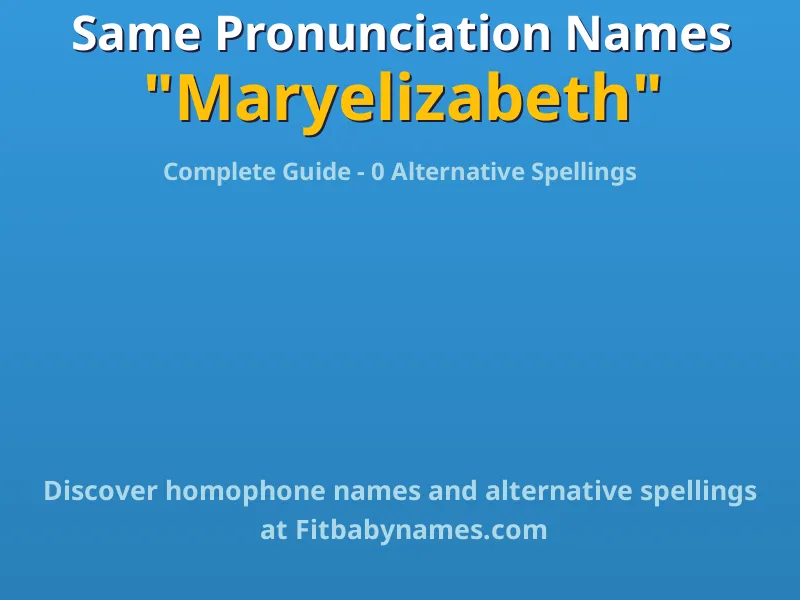 Infographic: Maryelizabeth same pronunciation names, similar names, and homophone names
