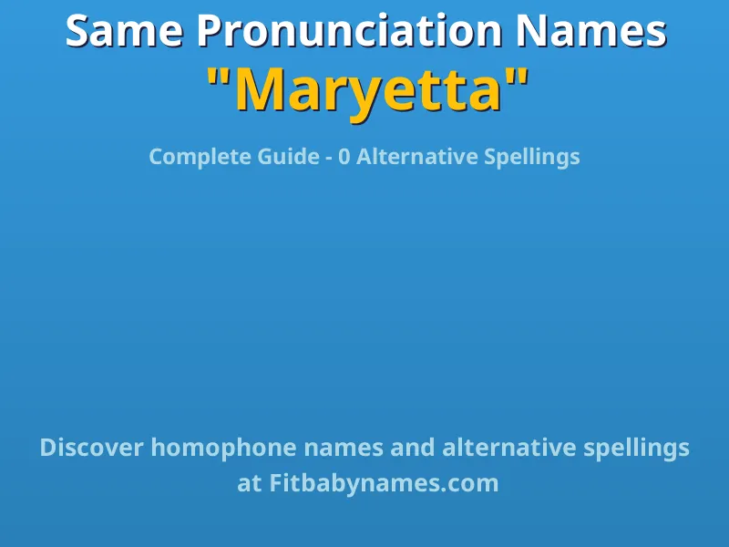 Infographic: Maryetta same pronunciation names, similar names, and homophone names