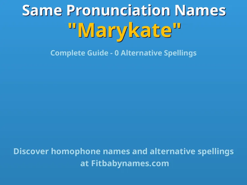 Infographic: Marykate same pronunciation names, similar names, and homophone names
