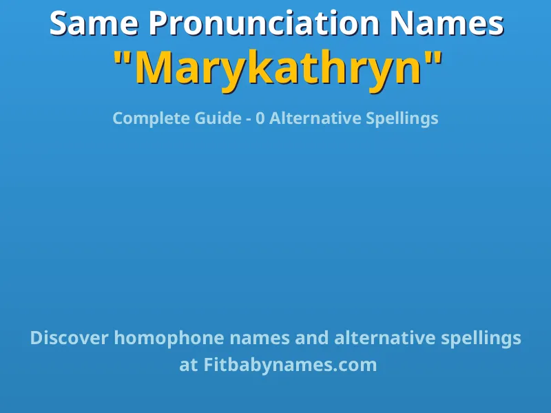 Infographic: Marykathryn same pronunciation names, similar names, and homophone names