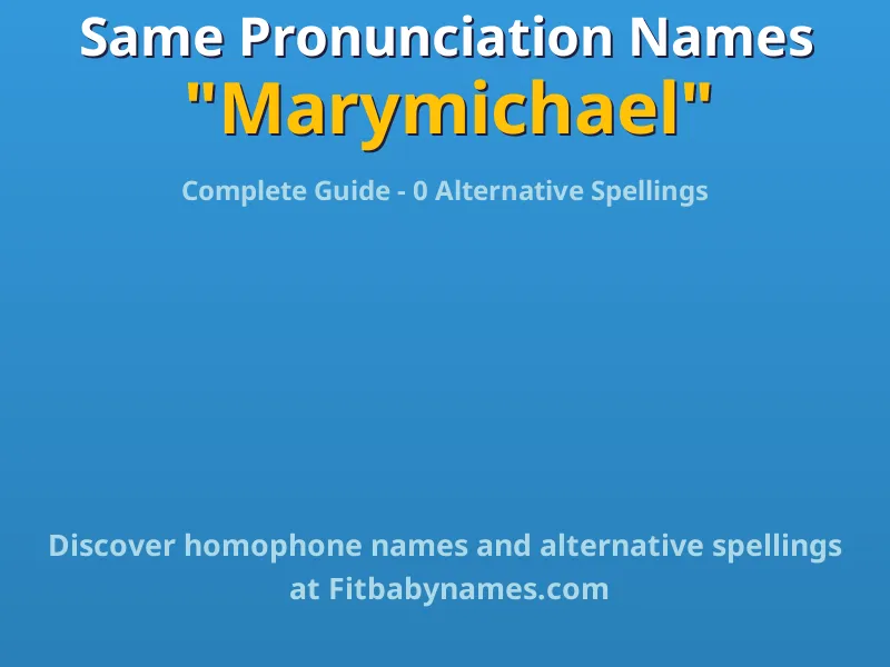 Infographic: Marymichael same pronunciation names, similar names, and homophone names
