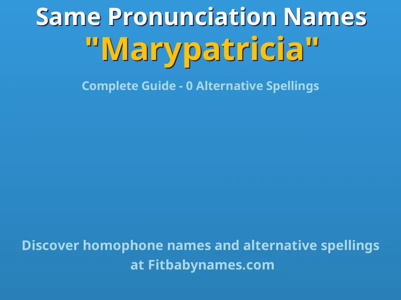 Infographic: Marypatricia same pronunciation names, similar names, and homophone names