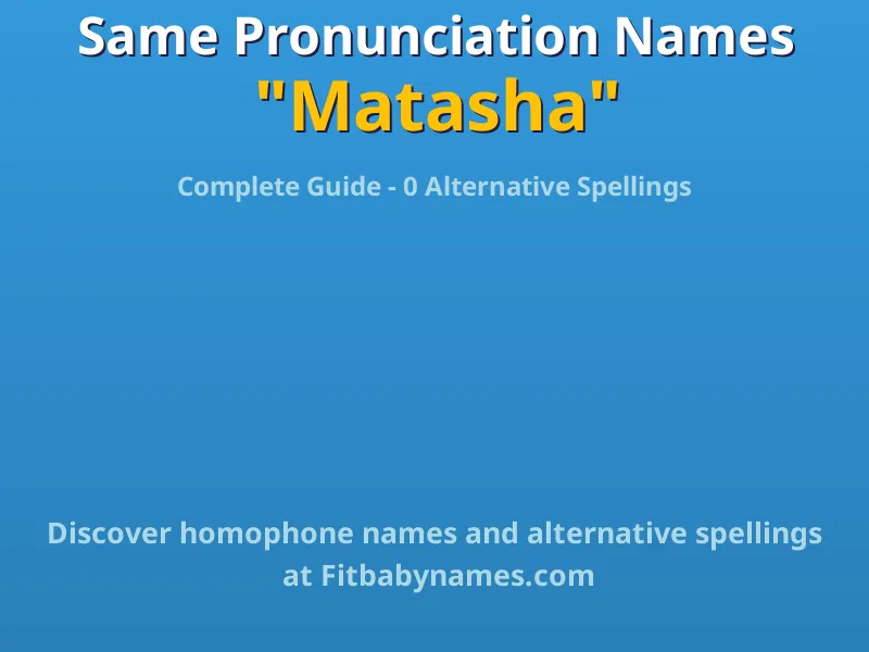 Infographic: Matasha same pronunciation names, similar names, and homophone names