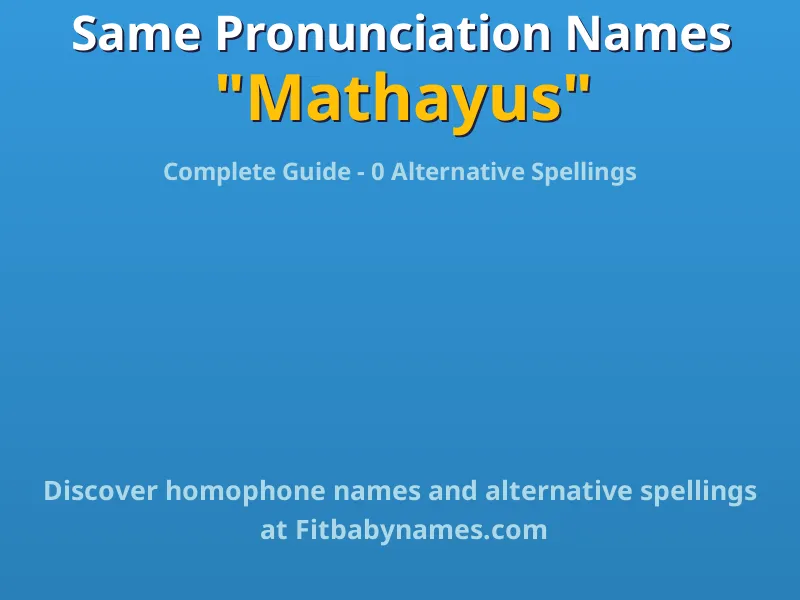 Infographic: Mathayus same pronunciation names, similar names, and homophone names