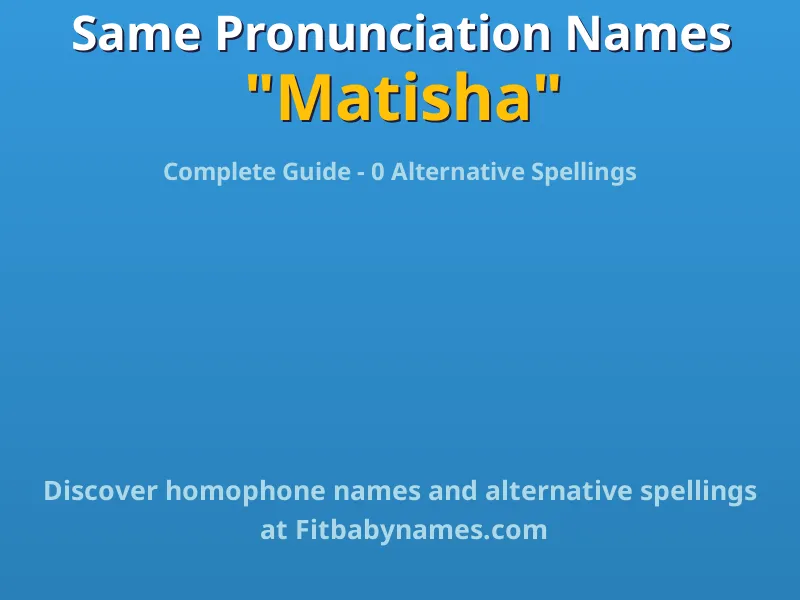 Infographic: Matisha same pronunciation names, similar names, and homophone names
