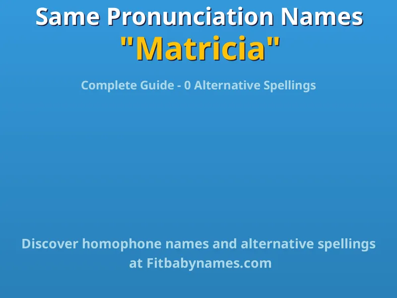 Infographic: Matricia same pronunciation names, similar names, and homophone names