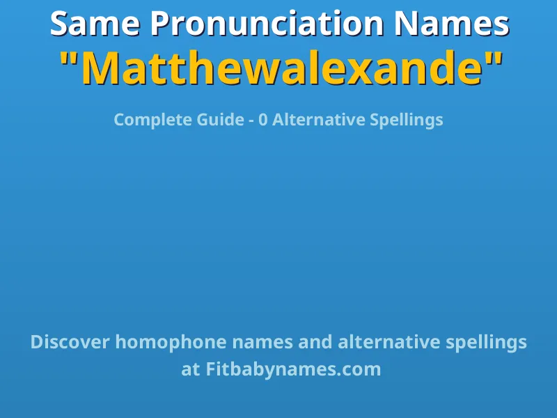 Infographic: Matthewalexande same pronunciation names, similar names, and homophone names