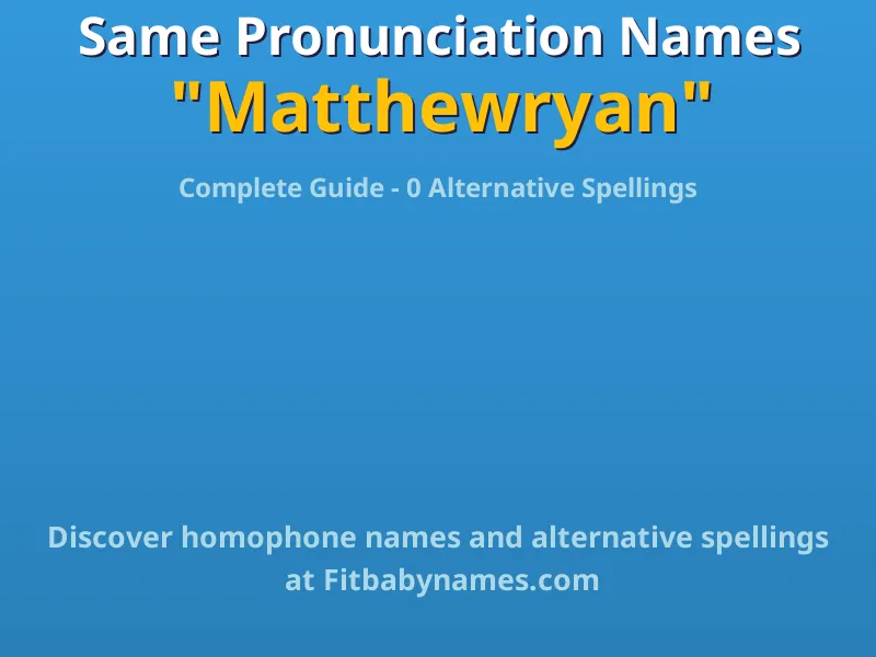 Infographic: Matthewryan same pronunciation names, similar names, and homophone names