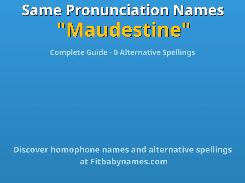 Infographic: Maudestine same pronunciation names, similar names, and homophone names