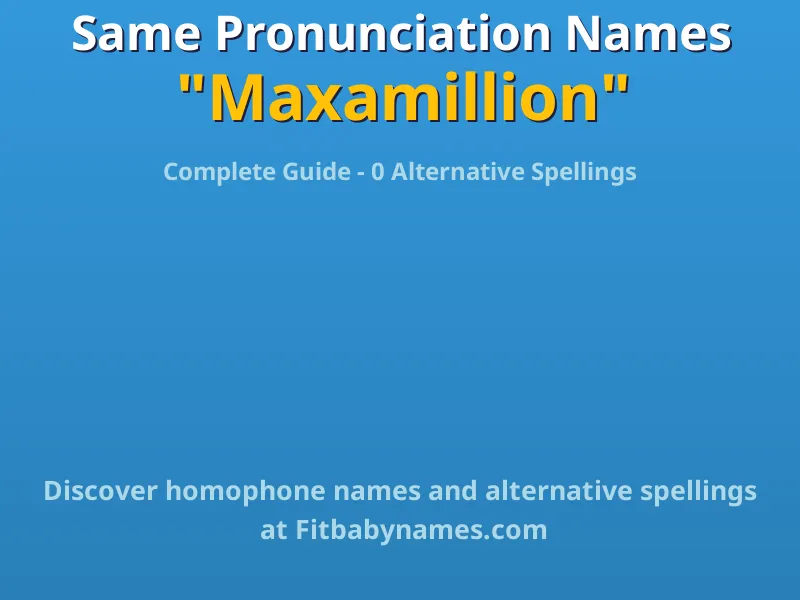 Infographic: Maxamillion same pronunciation names, similar names, and homophone names