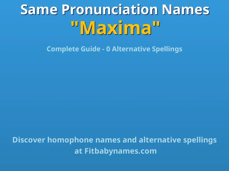 Infographic: Maxima same pronunciation names, similar names, and homophone names