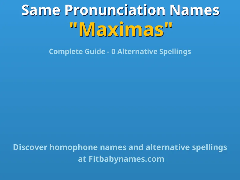 Infographic: Maximas same pronunciation names, similar names, and homophone names