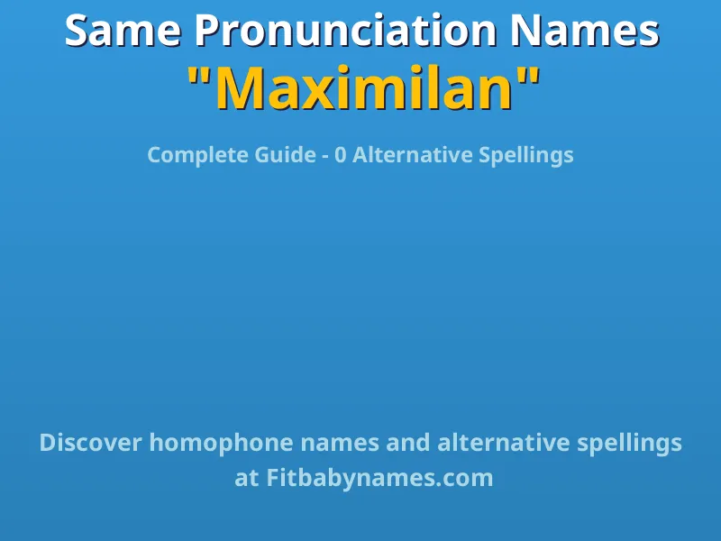 Infographic: Maximilan same pronunciation names, similar names, and homophone names