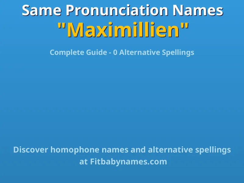 Infographic: Maximillien same pronunciation names, similar names, and homophone names