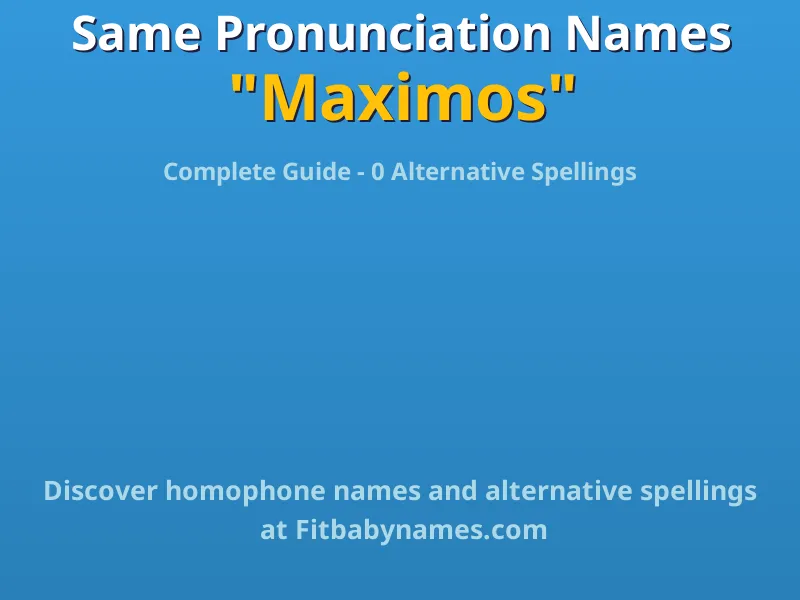 Infographic: Maximos same pronunciation names, similar names, and homophone names