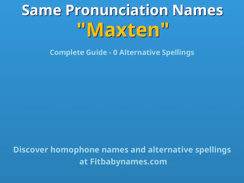 Infographic: Maxten same pronunciation names, similar names, and homophone names