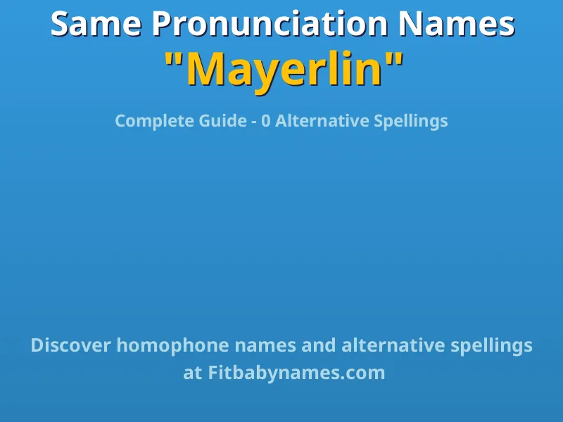 Infographic: Mayerlin same pronunciation names, similar names, and homophone names