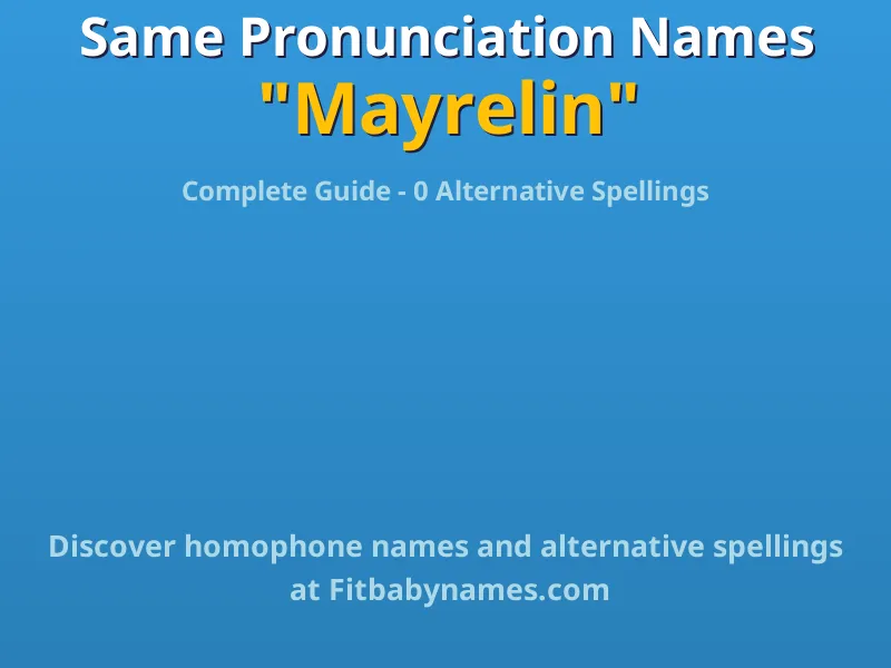 Infographic: Mayrelin same pronunciation names, similar names, and homophone names