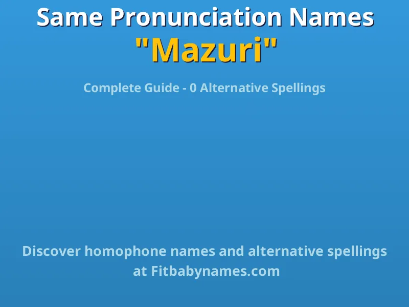 Infographic: Mazuri same pronunciation names, similar names, and homophone names