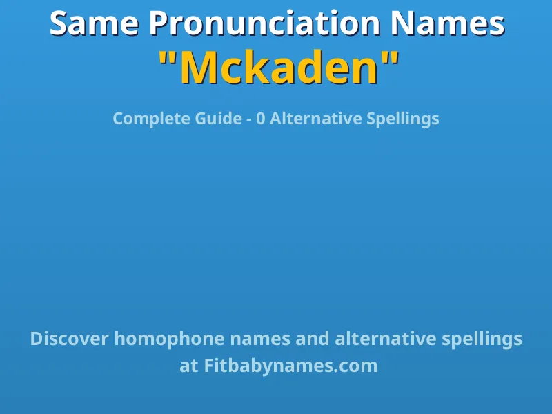 Infographic: Mckaden same pronunciation names, similar names, and homophone names