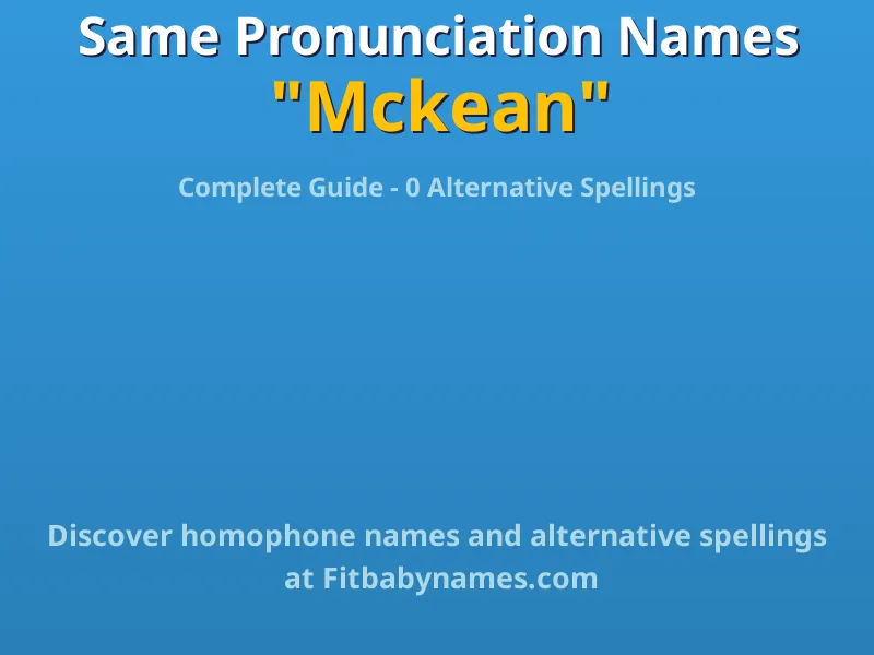 Infographic: Mckean same pronunciation names, similar names, and homophone names