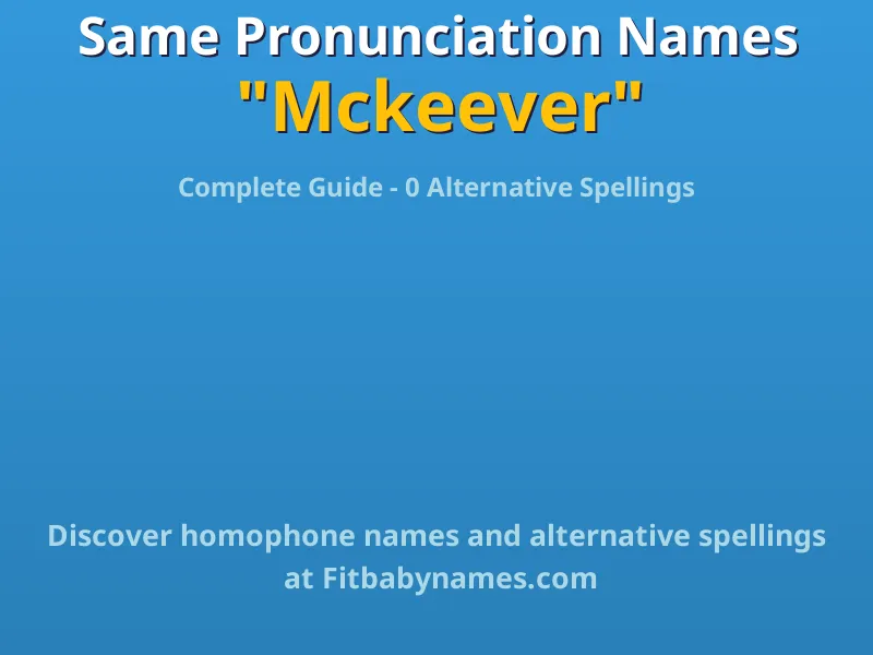 Infographic: Mckeever same pronunciation names, similar names, and homophone names