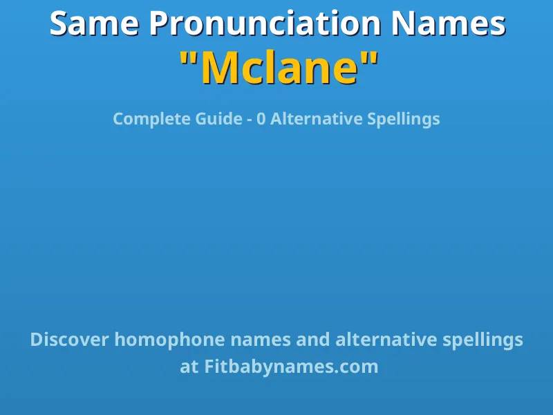 Infographic: Mclane same pronunciation names, similar names, and homophone names