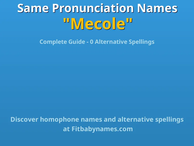 Infographic: Mecole same pronunciation names, similar names, and homophone names
