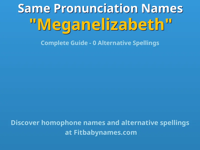 Infographic: Meganelizabeth same pronunciation names, similar names, and homophone names