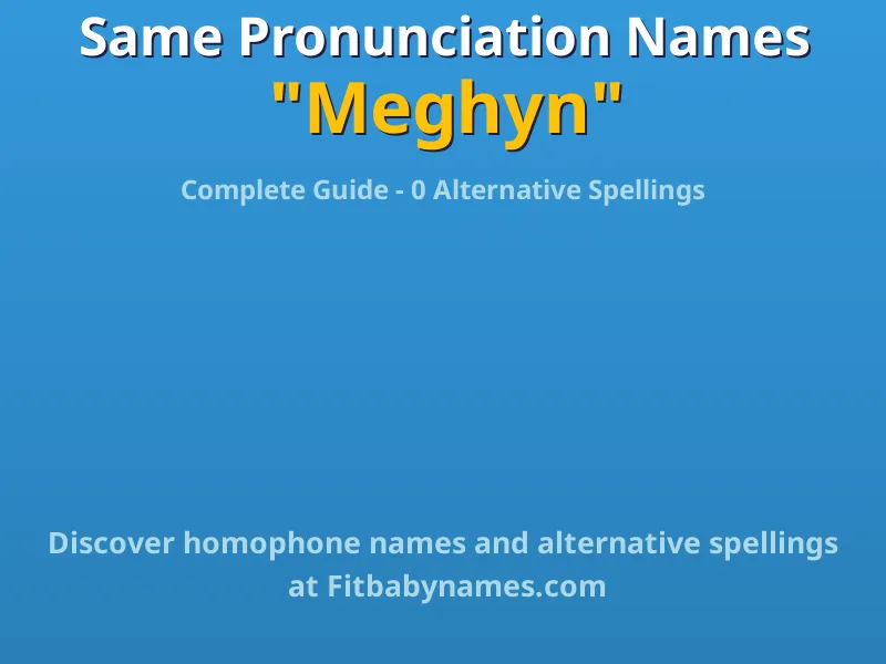 Infographic: Meghyn same pronunciation names, similar names, and homophone names
