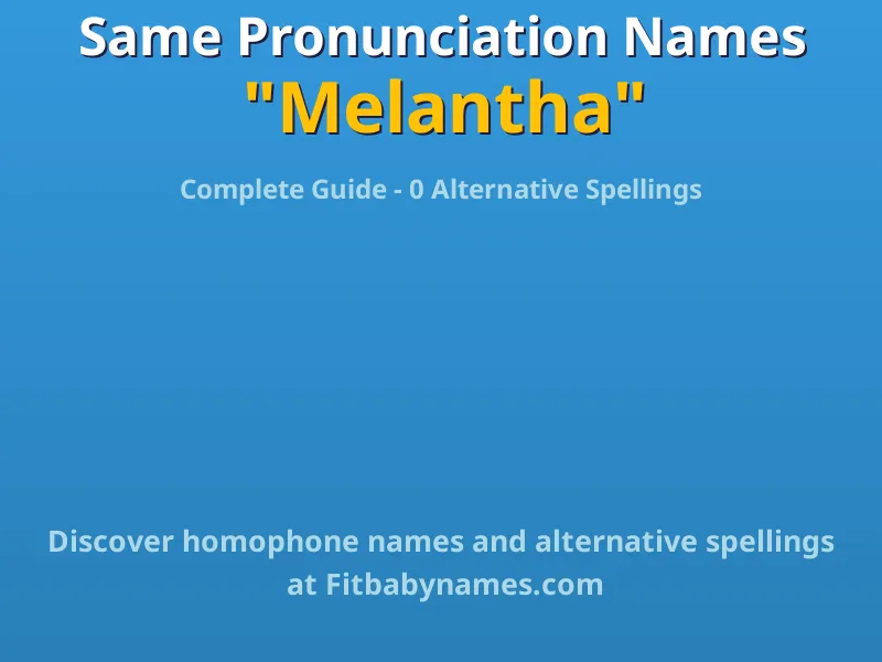 Infographic: Melantha same pronunciation names, similar names, and homophone names
