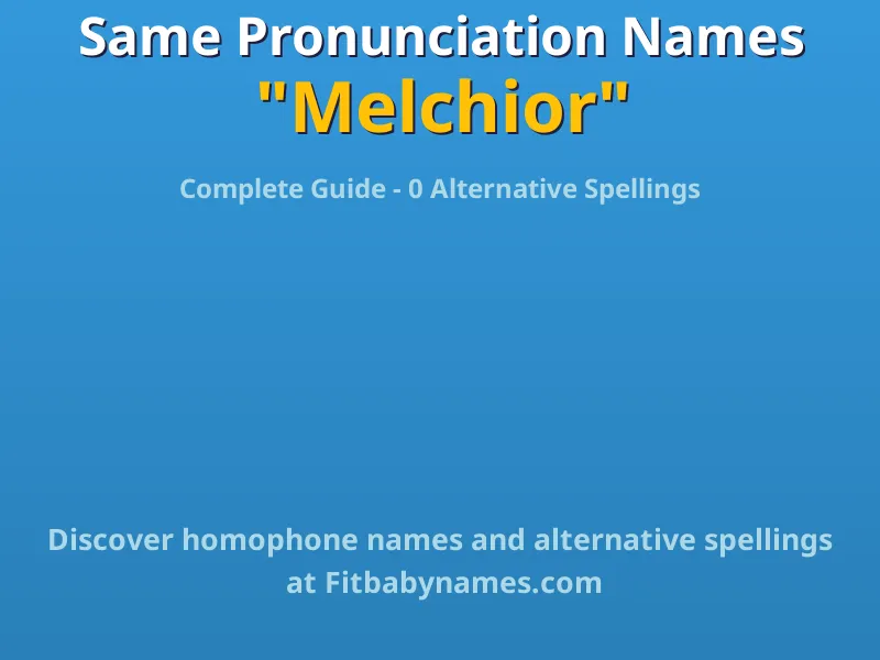 Infographic: Melchior same pronunciation names, similar names, and homophone names