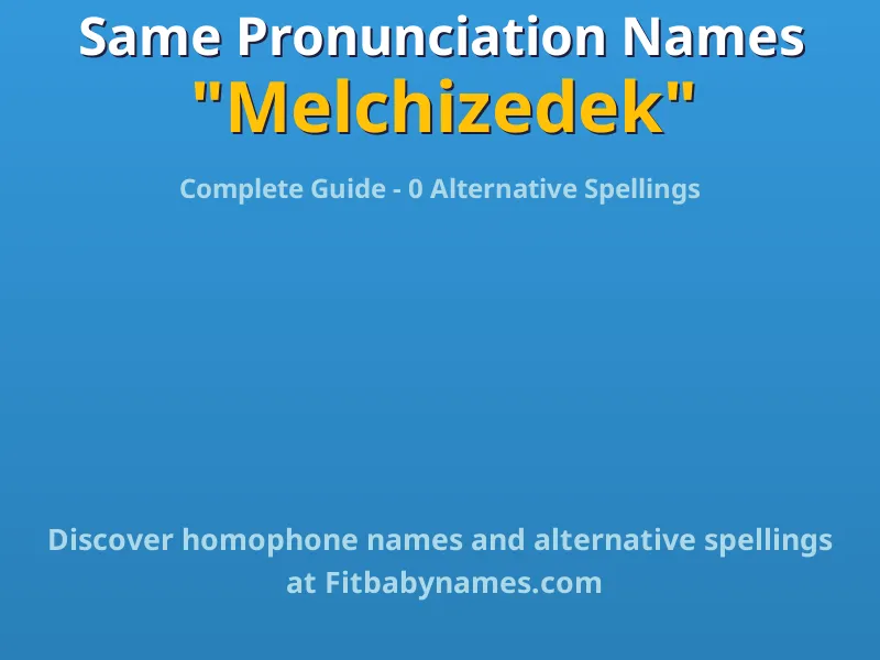 Infographic: Melchizedek same pronunciation names, similar names, and homophone names