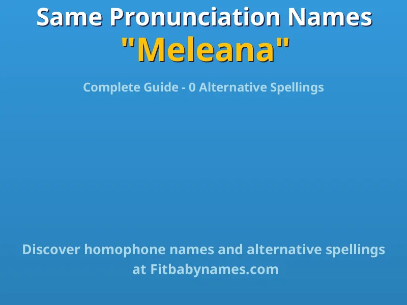 Infographic: Meleana same pronunciation names, similar names, and homophone names