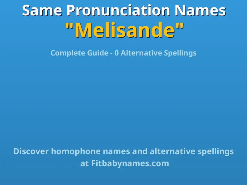 Infographic: Melisande same pronunciation names, similar names, and homophone names