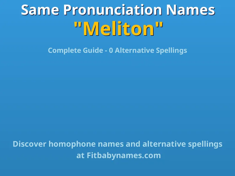 Infographic: Meliton same pronunciation names, similar names, and homophone names
