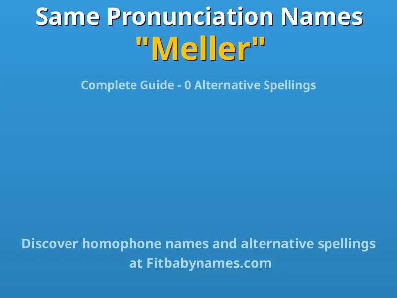 Infographic: Meller same pronunciation names, similar names, and homophone names