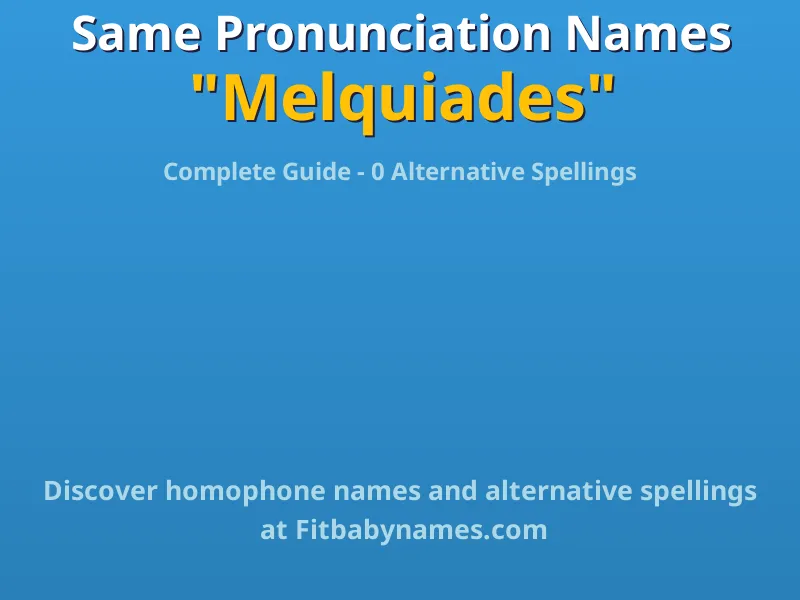 Infographic: Melquiades same pronunciation names, similar names, and homophone names