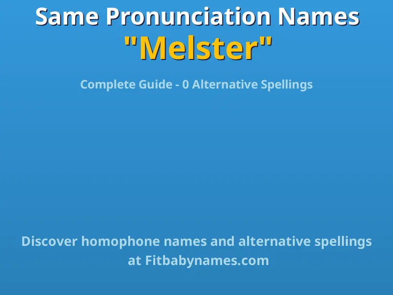 Infographic: Melster same pronunciation names, similar names, and homophone names