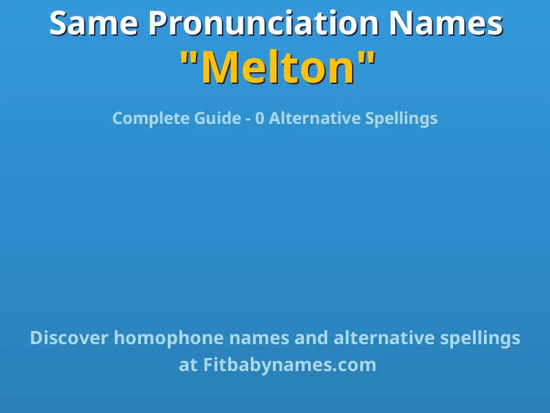 Infographic: Melton same pronunciation names, similar names, and homophone names